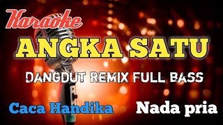 Angka satu - Caca Handika Karaoke Dangdut Remix nada pria