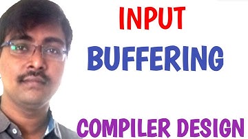 6. INPUT BUFFERING || NEED OF BUFFERING || 1- BUFFERING || 2-BUFFERING || EXAMPLE