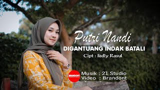 Digantuang Indak Batali - Putri Nandi  (Lagu Minang Terbaru  )