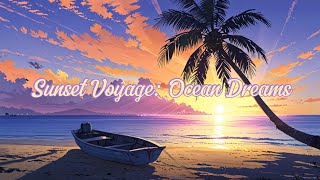 🎵 Sunset Voyage: Ocean Dreams | Dusty Harmony