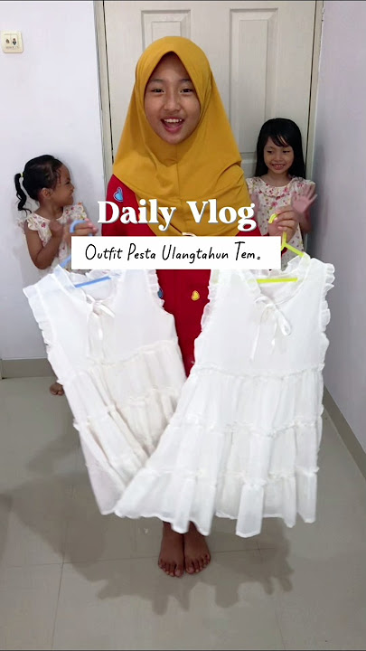 DAILY VLOG NOURA HELP FIA AND ITA CHOOSE OUTFITS FOR A FRIEND'S BIRTHDAY PARTY ft @QianaAlifyaAhlam