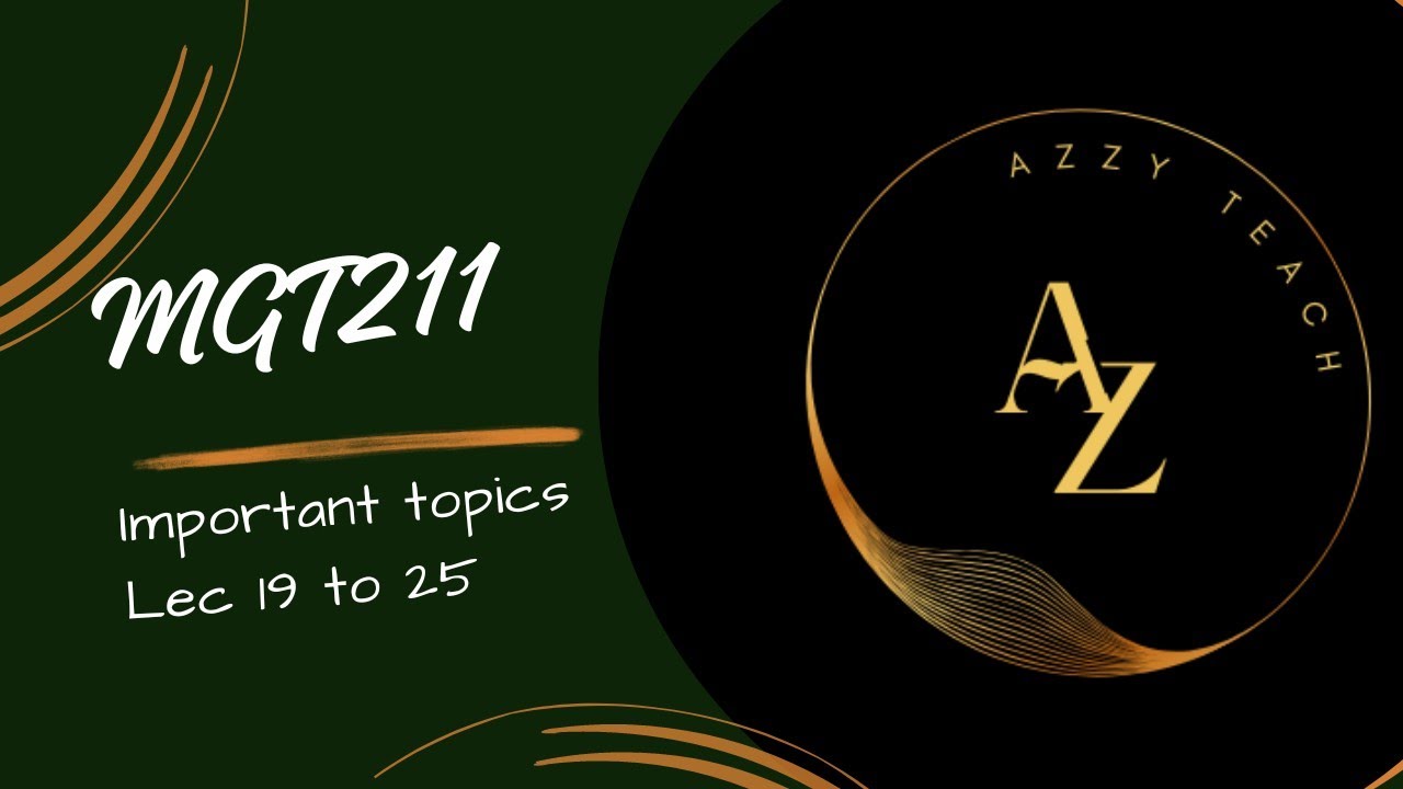 MGT211 IMPORTANT TOPICS FROM LECTURE 19 TO 25