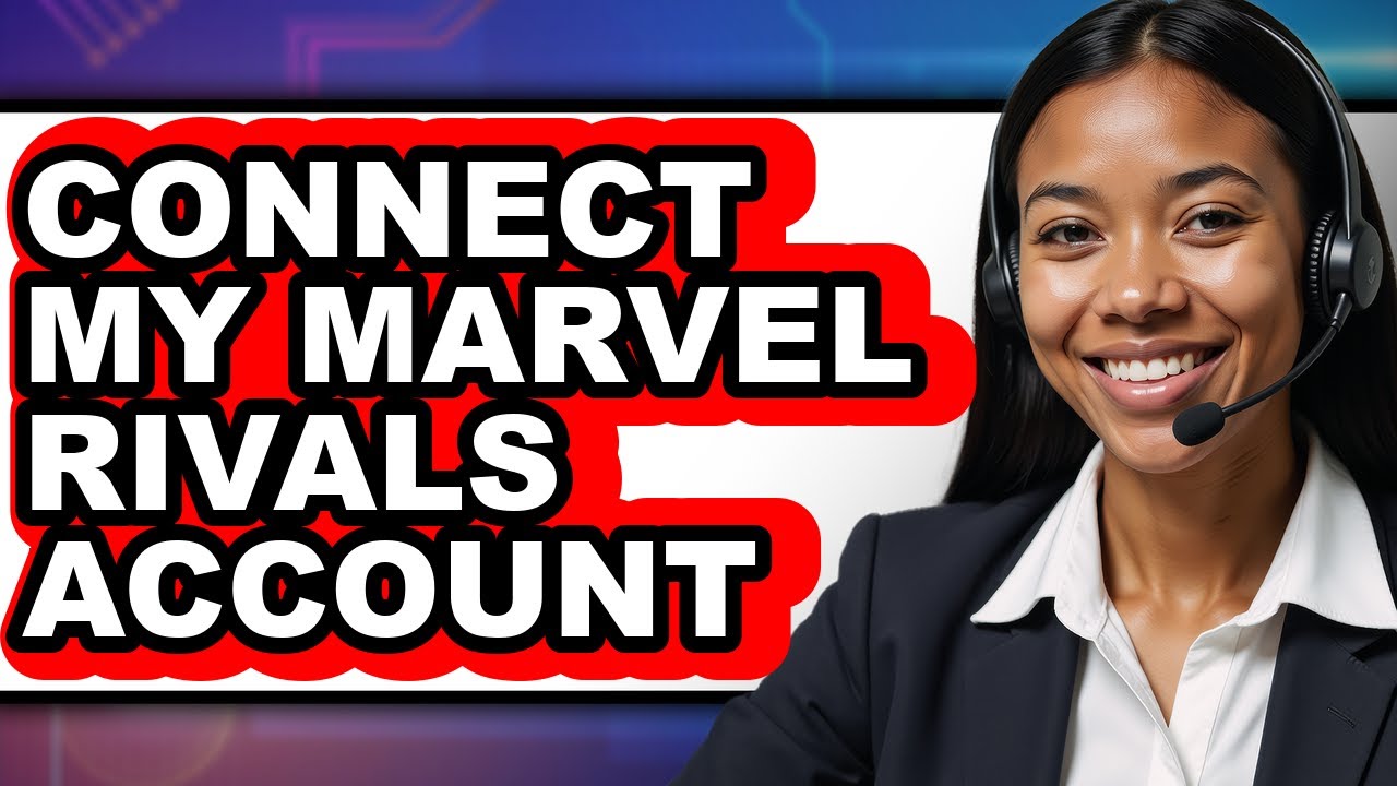 How To Connect My Marvel Rivals Account - Full Guide