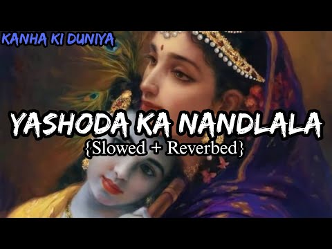 ✨Yashoda Ka Nandlala Lofi Song✨| (Slowed+Reverb) | Kanha Ki Duniya #lofimusic #slowed #reverb #namo