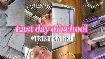 Last day of school - Freshman Year