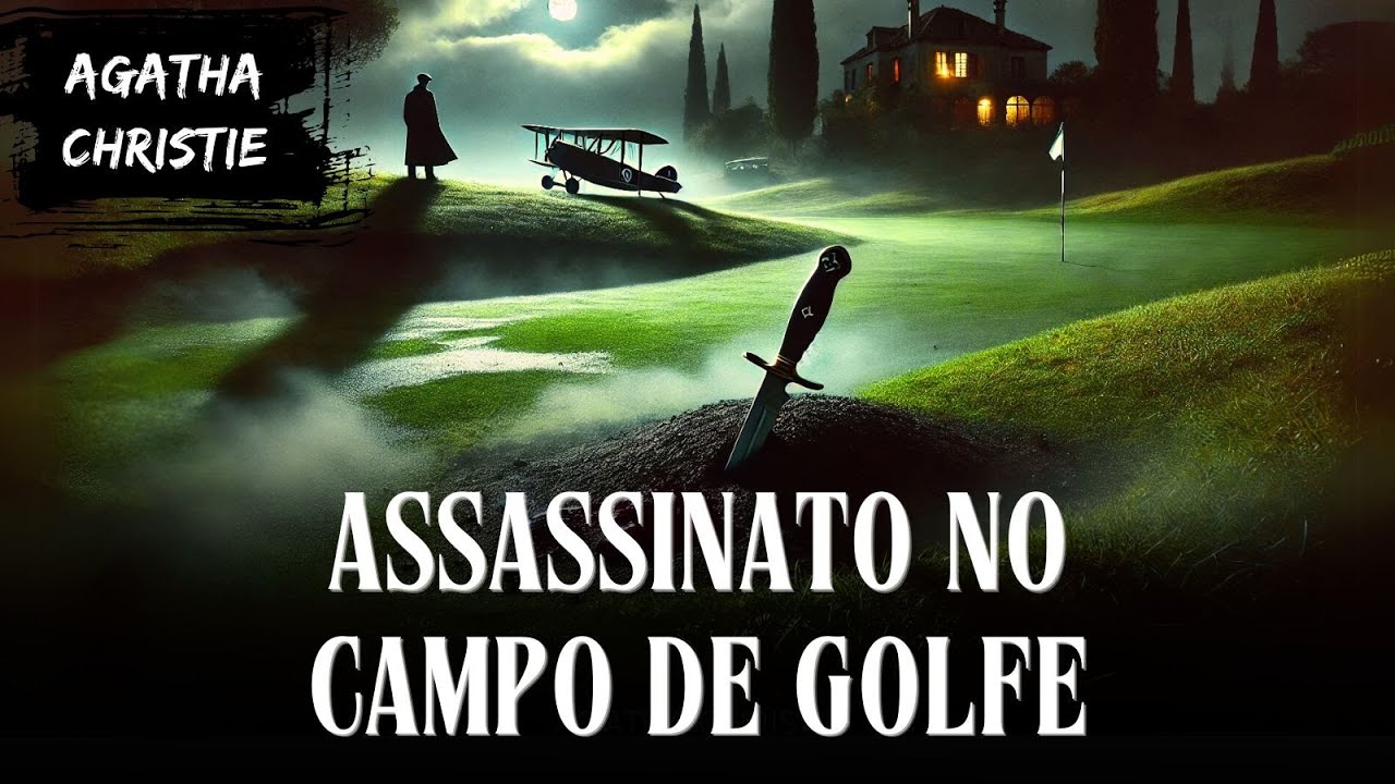⛳️ Agatha Christie | O Assassinato no Campo de Golfe Revela Segredos Sombrios