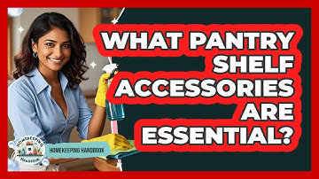 What Pantry Shelf Accessories Are Essential? - Homekeeping Handbook