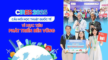 CIRES 2025 - HỘI NGHỊ KHOA HỌC QUỐC TẾ LẦN THỨ 2