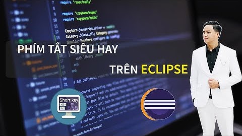Java 02 | Phím tắt thông dụng trên Eclipse
