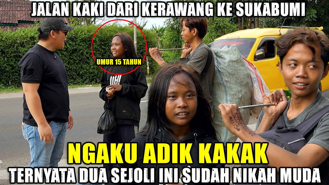 NEKAT !! DUA SEJOLI NIKAH MUDA DAN JALAN KAKI DARI KERAWANG KE SUKABUMI DEMI CARI KERJA !!