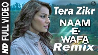 Tera Zikr- Naam - E - Wafa Remix |  Darshan Raval | Tulsi Kumar | Farhan Saeed | Sooraj