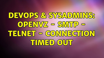 DevOps & SysAdmins: OpenVZ - SMTP - telnet - Connection timed out
