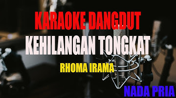 KARAOKE KEHILANGAN TONGKAT RHOMA IRAMA NADA PRIA