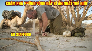 Ed Stafford Sinh Tồn Khám Phá Những Vùng Đất Bí Ẩn Nhất Thế Giới