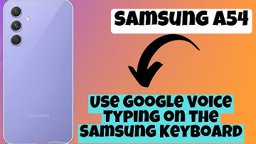 How to Use Google Voice Typing on the Samsung Keyboard || Google Voice Typing Samsung Galaxy A54