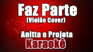 Anitta e Projota - Faz Parte - Karaoke(Violão Cover)