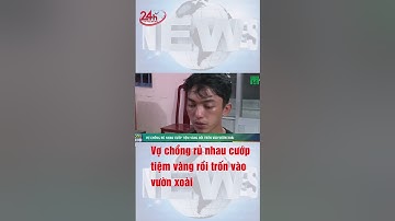 Cặp vợ chồng rủ nhau đi cướp tiệm vàng rồi trốn vào vườn xoài #shorts