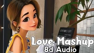 Love Mashup (8d Audio) | Use Headphones 🎧