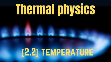 IGCSE Physics [Syllabus 2.2] Thermal properties and temperature