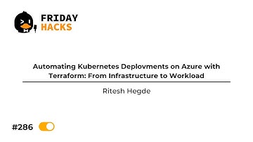 FH #268: Automating Kubernetes Deplovments on Azure with Terraform: From Infrastructure to Workload