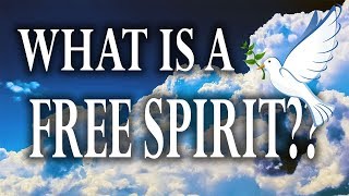 What is a Free Spirit?🕊️