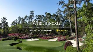 What's Next? | It's Friday at the Masters