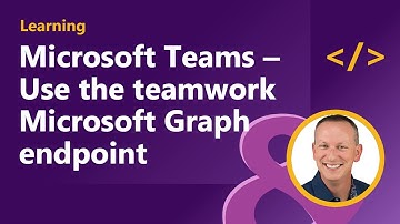 Microsoft Teams – Use the teamwork Microsoft Graph endpoint