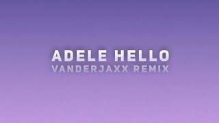 Adele - Hello (Vanderjaxx Remix)
