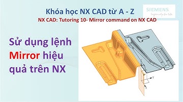 NX CAD - Bài 10: Sử dụng lệnh Mirror hiệu quả trên NX