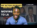 My actor journey  moving to hollywood for acting