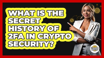 What Is The Secret History Of 2FA In Crypto Security? - CryptoBasics360.com