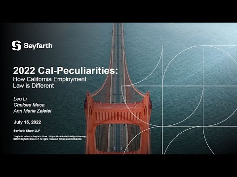 Seyfarth Webinar: 2022 Cal-Peculiarities: How California Employment Law is Different - July 15, 2022