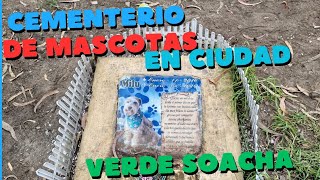 cementerio de mascotas huellitas para descansar en Ciudad verde soacha