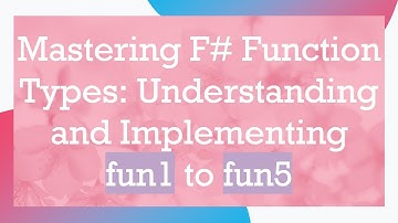 Mastering F#  Function Types: Understanding and Implementing fun1 to fun5
