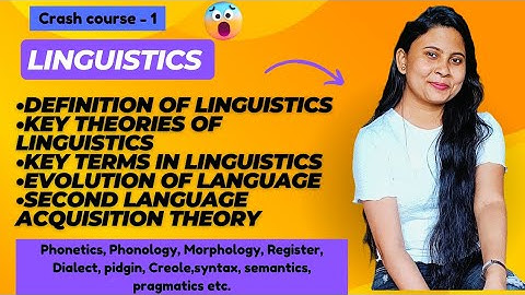Linguistics complete crash course |Origin of Language, Key terms & Theories of Linguistics || Part-1