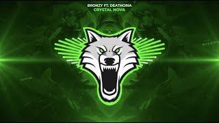 Bronzy - Crystal Nova Ft. Deathoria