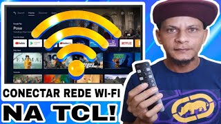 Como CONECTAR A SMART TV TCL na REDE WIFI!