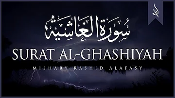 Surat Al-Ghashiyah | Mishary Rashid Alafasy | مشاري بن راشد العفاسي | سورة الغاشية