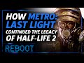 How Metro: Last Light Continued the Legacy of Half-Life 2 - Reboot Episode 9