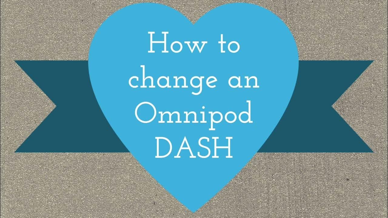 How to change an Omnipod DASH YouTube