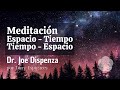 Meditación del Dr. Joe Dispenza - ESPACIO TIEMPO / TIEMPO ESPACIO