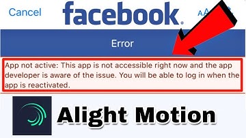 Alight Motion login Fix App not active: This is not accessible right now and the app Problem Solve