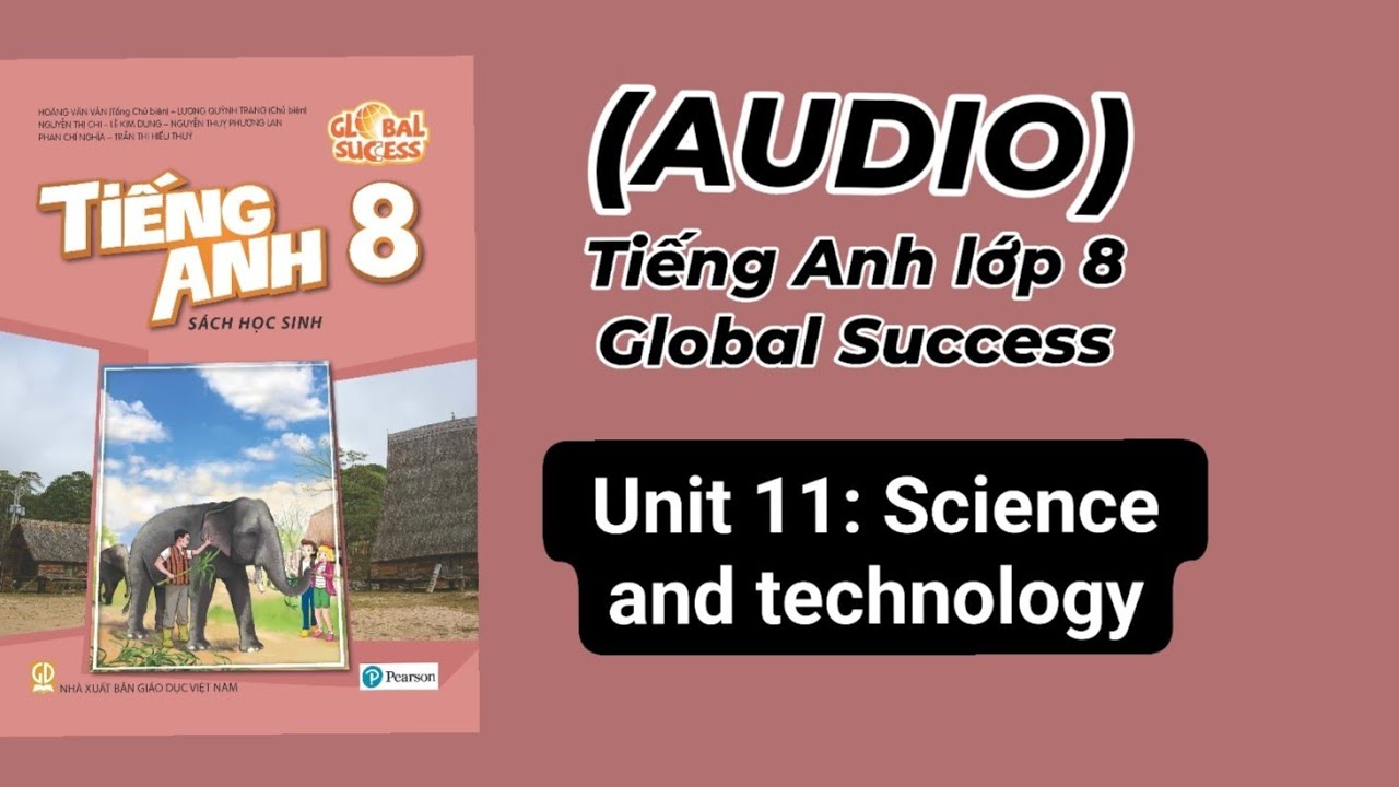 (Audio) Unit 11: Science and technology. Tiếng Anh lớp 8 Global success ...