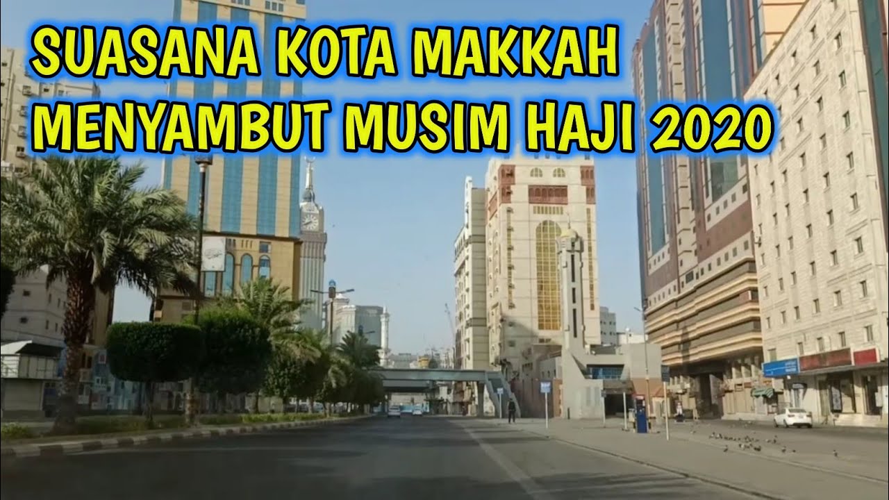 SUASANA KOTA MAKKAH MENYAMBUT MUSIM HAJI 2020|KABAR MAKKAH HARI INI