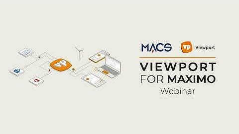 Viewport Integration for IBM Maximo - MACS Webinar