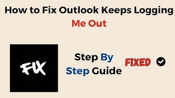 How to Fix Outlook Keeps Logging Me Out