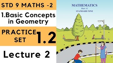 9th Maths 2 Practice Set 1.2 Lecture 2 Basic Concepts in Geometry Chapter 1| Std 9th | Maths - 2