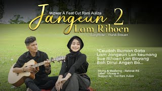 JANGEUN LAM RIHOEN 2  Mizwar. A  feat Cut Rani Auliza (  Musik Vidio )