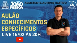 Aulão  - Concurso João Pessoa - Assistente Administrativo - Conhecimentos Específicos