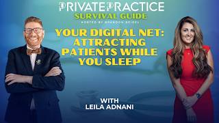 Your Digital Net: Attracting Patients While You Sleep with Leila Adnani